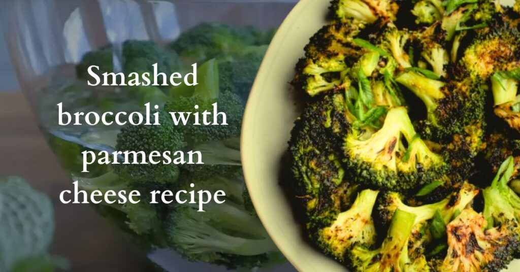 Smashed Broccoli With Parmesan